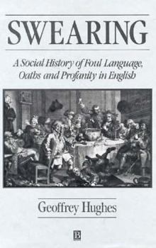 Hardcover Swearing: A Social History of Foul Language, Oaths and Profanity in English (The Language Library) Book