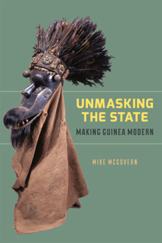 Hardcover Unmasking the State: Making Guinea Modern Book