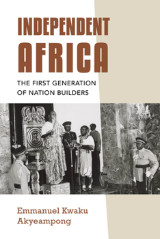 Paperback Independent Africa: The First Generation of Nation Builders Book