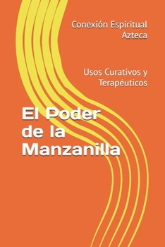 Paperback El Poder de la Manzanilla: Usos Curativos y Terapéuticos [Spanish] Book