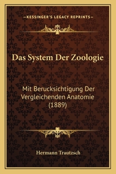 Paperback Das System Der Zoologie: Mit Berucksichtigung Der Vergleichenden Anatomie (1889) [German] Book