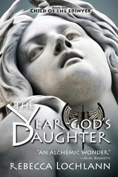 The Year-God's Daughter - Book #1 of the Child of the Erinyes
