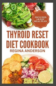 Paperback Thyroid Reset Diet Cookbook: Delicious Recipes and Meal Plan for Elimination of Toxins & Healing Hashimoto Thyroiditis Book