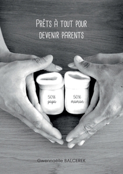 Paperback Prêts à tout pour devenir parents [French] Book