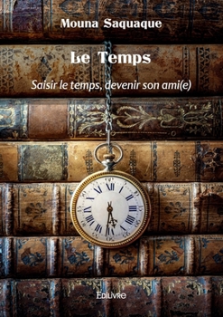 Paperback L'Homme et le Temps: Saisir le temps, devenir son ami(e) [French] Book