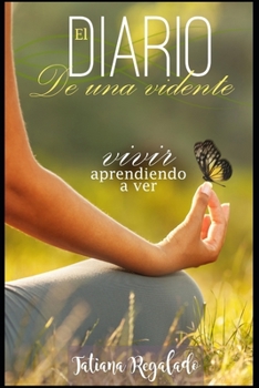 Paperback Diario de Una Vidente: Vivir Aprendiendo a Ver [Spanish] Book