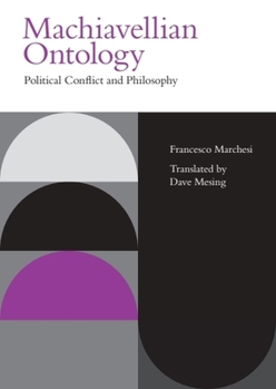Paperback Machiavellian Ontology: Political Conflict and Philosophy Book