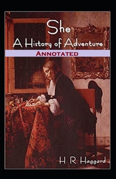 She, A History of Adventure Annotated