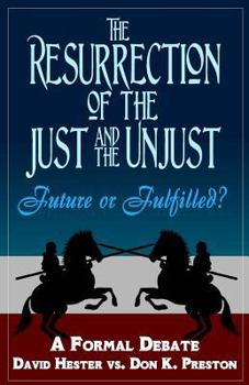 Paperback The Resurrection of the Just and Unjust: Past or Future?: A Formal Debate Book