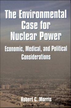 Paperback Environmental Case for Nuclear Power: Economic, Medical, and Political Considerations Book