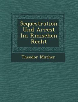 Paperback Sequestration Und Arrest Im R Mischen Recht [German] Book