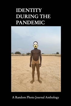 Paperback Identity During The Pandemic: A Random Photo Journal Anthology Book