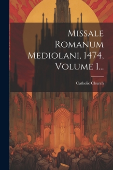 Paperback Missale Romanum Mediolani, 1474, Volume 1... [Latin] Book