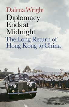 Hardcover Diplomacy Ends at Midnight: The Long Return of Hong Kong to China Book