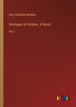Paperback Hostages to Fortune. A Novel: Vol. I Book