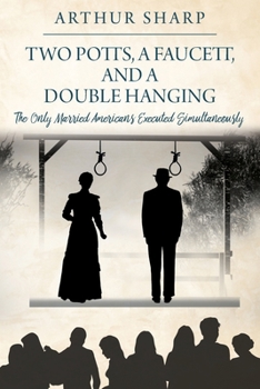 Paperback Two Potts, a Faucett, and a Double Hanging: The Only Married Americans Executed Simultaneously Book