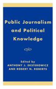 Hardcover Public Journalism and Political Knowledge Book