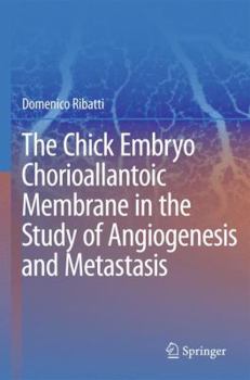 Hardcover The Chick Embryo Chorioallantoic Membrane in the Study of Angiogenesis and Metastasis Book