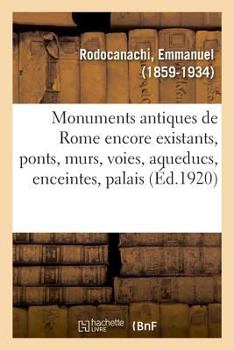 Paperback Les Monuments Antiques de Rome Encore Existants [French] Book