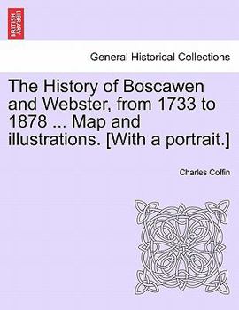 The History of Boscawen and Webster [N.H.] From 1733 to 1878