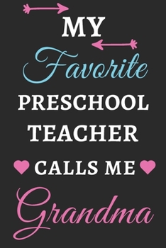 My Favorite Preschool Teacher Calls Me Grandma: lined notebook,Preschool Teacher gift