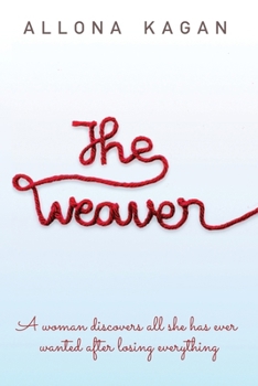 Paperback The Weaver: A woman discovers all she has ever wanted after losing everything Book