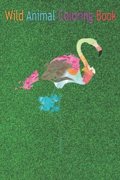 Paperback Wild Animal Coloring Book: Pink Flamingo Watercolor Cool Pink Wading Bird An Coloring Book Featuring Beautiful Forest Animals, Birds, Plants and Book