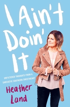 Paperback I Ain't Doin' It: Unfiltered Thoughts from a Sarcastic Southern Sweetheart Book