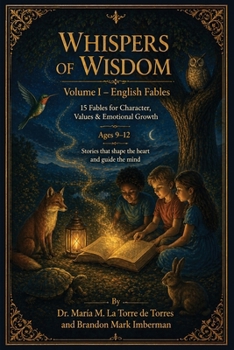 WHISPERS OF WISDOM Volume I - English Fables: 15 Fables for Character, Values & Emotional Growth