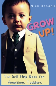 Paperback Grow up!: A Self-Help Guide for Toddlers Book