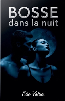 Bosse dans la nuit (French Edition)