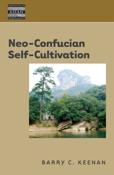 Neo-Confucian Self-Cultivation - Book  of the Dimensions of Asian Spirituality