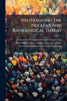 Paperback Neutralizing The Nuclear And Radiological Threat: Securing The Global Supply Chain Book