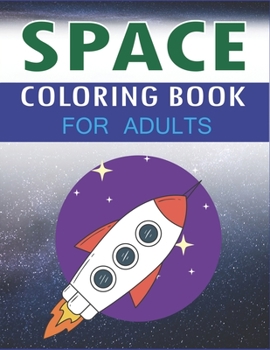 Paperback Space Coloring Book for Adults: Explore, Fun with Learn and Grow, Fantastic Outer Space Coloring with Planets, Astronauts, Space Ships, Rockets and Mo Book