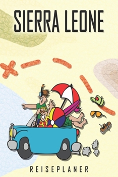 Sierra Leone Reiseplaner: Reise- und Urlaubstagebuch für Sierra Leone. Ein Logbuch mit wichtigen vorgefertigten Seiten und vielen freien Seiten für ... oder als Abschiedsgeschenk (German Edition)