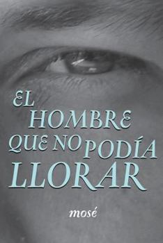 Paperback El Hombre Que No Podia Llorar [Spanish] Book