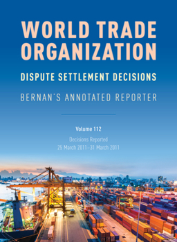 Hardcover Wto Dispute Settlement Decisions: Bernan's Annotated Reporter: Decisions Reported: 25 March 2011 - 31 March 2011 Book