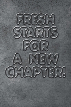 Paperback Fresh starts for new chapters quote happy new year notebook gift: Journal with blank Lined pages for journaling, note taking and jotting down ideas an Book