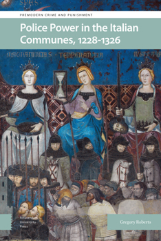 Hardcover Police Power in the Italian Communes, 1228-1326 Book