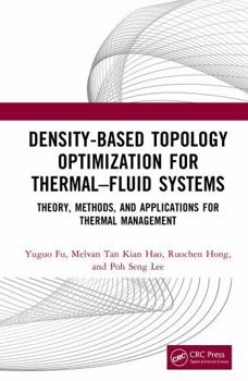 Hardcover Density-Based Topology Optimization for Thermal-Fluid Systems: Theory, Methods, and Applications for Thermal Management Book