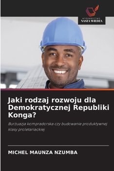 Jaki rodzaj rozwoju dla Demokratycznej Republiki Konga? (Polish Edition)