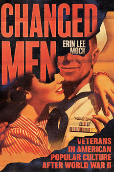 Paperback Changed Men: Veterans in American Popular Culture After World War II Book