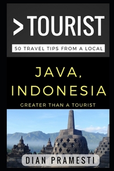 Paperback Greater Than a Tourist - Java, Indonesia: 50 Travel Tips from a Local Book