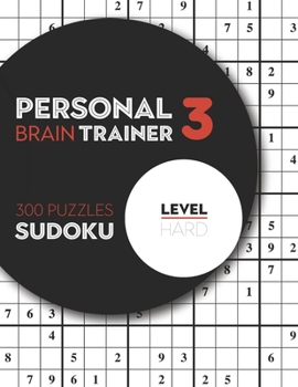 Paperback Personal Brain Trainer 3 , 300 Puzzles Sudoku , Level Hard: Advance Step Sudoku Puzzles with solutions Book