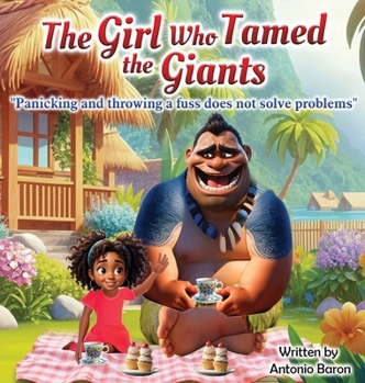 Hardcover The Girl Who Tamed The Giants: Panicking and throwing a fuss does not solve problems: Book