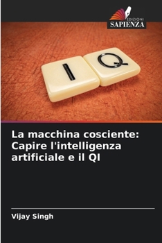 Paperback La macchina cosciente: Capire l'intelligenza artificiale e il QI [Italian] Book