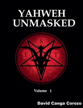 Paperback Yahweh Unmasked - Volume 1 Book