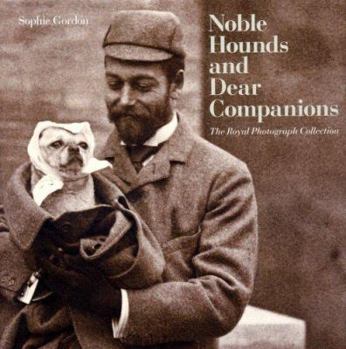 Hardcover Noble Hounds and Dear Companions: The Royal Photograph Collection Book