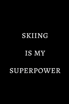 Paperback Skiing is my superpower: novelty notebook for skiiers 6"x9" Book