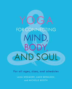 Paperback Yoga for Connecting Mind, Body, and Soul: For All Ages, Sizes, and Schedules Book